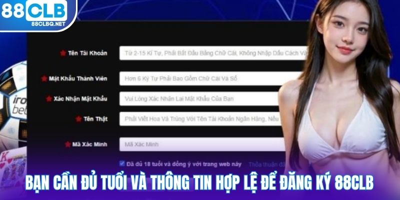 ban can du tuoi va thong tin hop le de dang ky 88CLB Bạn cần đủ tuổi và thông tin hợp lệ để đăng ký 88CLB