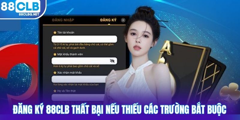 dang ky 88CLB that bai neu thieu cac truong bat buoc Đăng ký 88CLB thất bại nếu thiếu các trường bắt buộc
