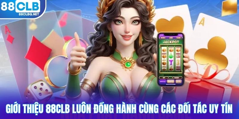 gioi thieu 88CLB luon dong hanh cung cac doi tac uy tin Giới thiệu 88CLB luôn đồng hành cùng các đối tác uy tín