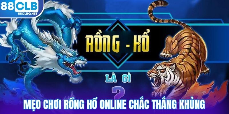 Mẹo chơi rồng hổ online chắc thắng khủng