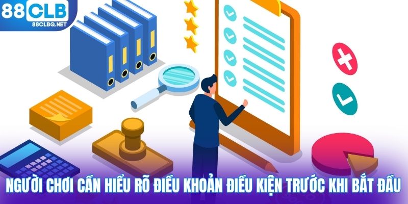 nguoi choi can hieu ro dieu khoan dieu kien truoc khi bat dau Người chơi cần hiểu rõ điều khoản điều kiện trước khi bắt đầu
