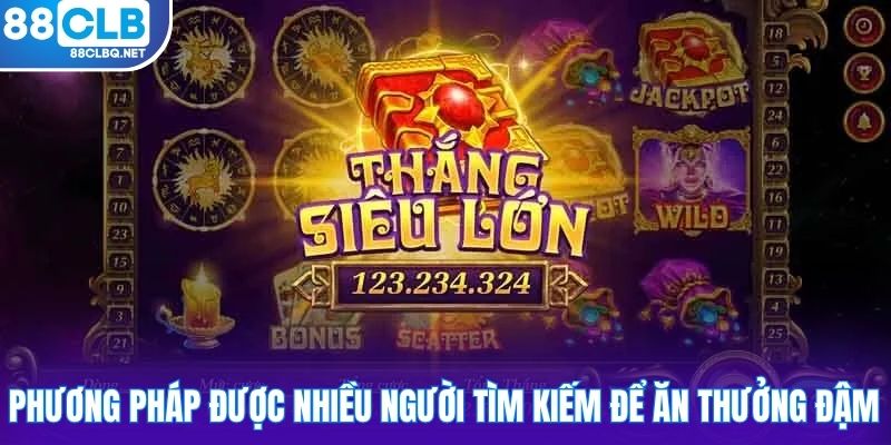 phuong phap duoc nhieu nguoi tim kiem de an thuong dam Phương pháp được nhiều người tìm kiếm để ăn thưởng đậm